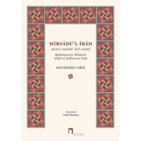 Mirsadü'l-İbad: Mine’l-mebde’ ile’l-mead - Başlangıçtan Nihayete Allah’ın Kullarının Yolu