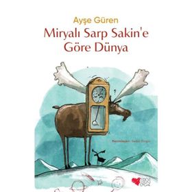Miryalı Sarp Sakin'e Göre Dünya - Ayşe Güren