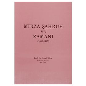 MIRZA ŞAHRUH VE ZAMANI (1405 - 1447) - İSMAİL AKA
