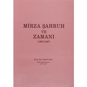 MIRZA ŞAHRUH VE ZAMANI (1405 - 1447) - İSMAİL AKA