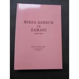MIRZA ŞAHRUH VE ZAMANI (1405 - 1447) - İSMAİL AKA