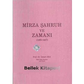 MIRZA ŞAHRUH VE ZAMANI (1405 - 1447) - İSMAİL AKA