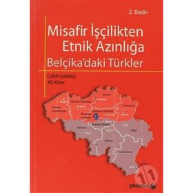 MISAFIR İŞÇİLİKTEN ETNIK AZINLIĞA BELÇİKA'DAKİ TÜRKLER - ALI KÖSE;CAHIT GELEKÇİ