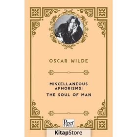 Miscellaneous Aphorisms, The Soul Of Man - Oscar Wilde
