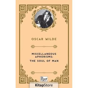 Miscellaneous Aphorisms, The Soul Of Man - Oscar Wilde