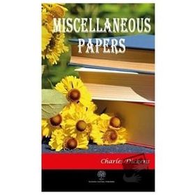 Miscellaneous Papers - Charles Dickens