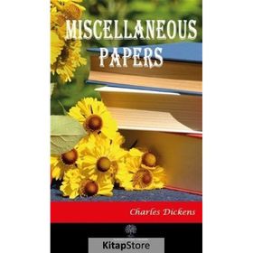 Miscellaneous Papers - Charles Dickens