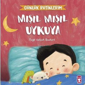 Mışıl Mışıl Uykuya Günlük Rutinlerim - Timaş Çocuk