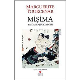 MİŞİMA YA DA BOŞLUK ALGISI - MARGUERITE YOURCENAR