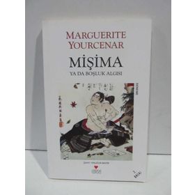 MİŞİMA YA DA BOŞLUK ALGISI - MARGUERITE YOURCENAR