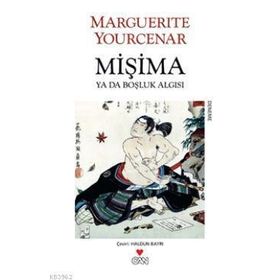 MİŞİMA YA DA BOŞLUK ALGISI - MARGUERITE YOURCENAR