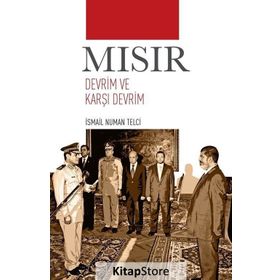 Mısır Devrim ve Karşı Devrim - İsmail Numan Telci