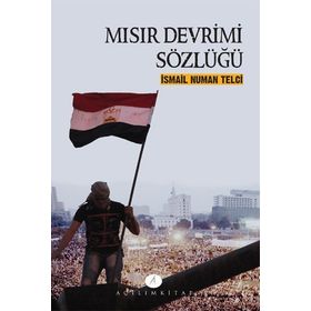 Mısır Devrimi Sözlüğü - İsmail Numan Telci