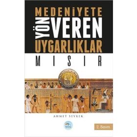 Mısır - Medeniyete Yön Veren Uygarlıklar - Ahmet Seyrek