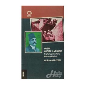MISIR MISIRLILARINDIR İNGİLİZ İŞGALİNE KARŞI OSMANLI HILÂFETI - MUHAMMED FERID