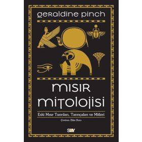 Mısır Mitolojisi-Eski Mısır Tanrıları Tanrıçaları Ve Mitleri - Geraldine Pinch