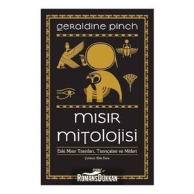 Mısır Mitolojisi-Eski Mısır Tanrıları Tanrıçaları Ve Mitleri - Geraldine Pinch