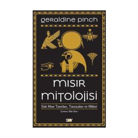 Mısır Mitolojisi-Eski Mısır Tanrıları Tanrıçaları Ve Mitleri - Geraldine Pinch