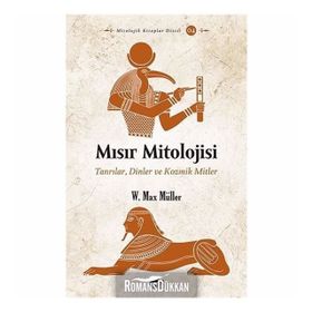 Mısır Mitolojisi: Tanrılar, Dinler ve Kozmik Mitler-W. Max Miller
