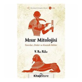 Mısır Mitolojisi: Tanrılar, Dinler ve Kozmik Mitler-W. Max Miller