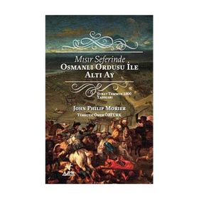 Mısır Seferinde Osmanlı Ordusu ile Altı Ay - John Philip Morier