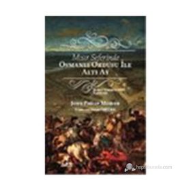 Mısır Seferinde Osmanlı Ordusu ile Altı Ay - John Philip Morier