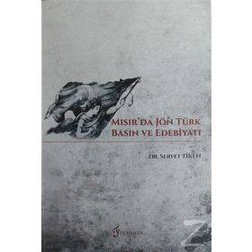 Mısır'da Jön Türk Basın ve Edebiyatı - Servet Tiken