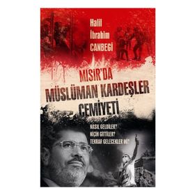 MISIR'DA MÜSLÜMAN KARDEŞLER CEMIYETI NASIL GELDILER? NIÇIN GITTILER TEKRAR GELECEKLER MI? - HALIL İBRAHIM CANBEGI