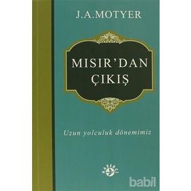 MISIR'DAN ÇIKIŞ UZUN YOLCULUK DÖNEMIMIZ - J. A. MOTYER