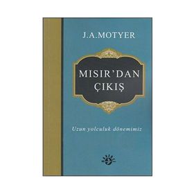 MISIR'DAN ÇIKIŞ UZUN YOLCULUK DÖNEMIMIZ - J. A. MOTYER