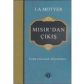 MISIR'DAN ÇIKIŞ UZUN YOLCULUK DÖNEMIMIZ - J. A. MOTYER