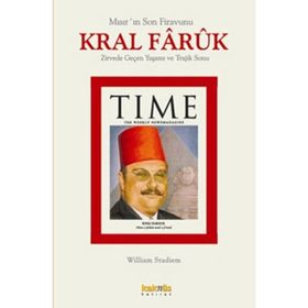 MISIR`IN SON FIRAVUNU KRAL FARUK ZIRVEDE GEÇEN YAŞAMI VE TRAJIK SONU - WILLIAM STADIEM