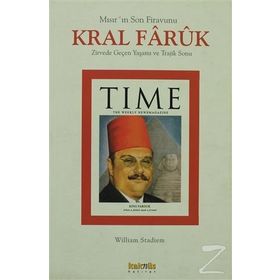 MISIR`IN SON FIRAVUNU KRAL FARUK ZIRVEDE GEÇEN YAŞAMI VE TRAJIK SONU - WILLIAM STADIEM