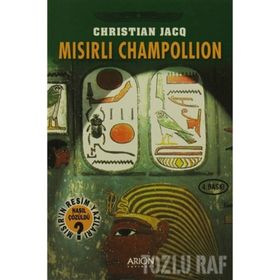 Mısırlı Champollion - Mısır'ın Resim Yazıları Nasıl Çözüldü? - Christian Jacq