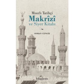 Mısırlı Tarihçi Makrizi ve Siyer Kitabı Osman Cengiz