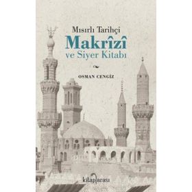 Mısırlı Tarihçi Makrizi ve Siyer Kitabı Osman Cengiz