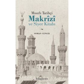 Mısırlı Tarihçi Makrizi ve Siyer Kitabı Osman Cengiz