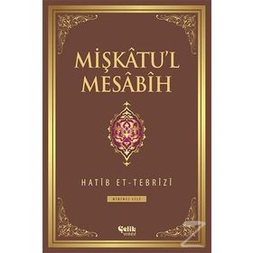Mişkatu'l Mesabih Cilt: 1 - Hatib Et-Tebrizi
