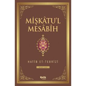 MIŞKÂTU'L MESÂBÎH - HATIP ET-TEBRÎZÎ (ISBN:9786055457693)