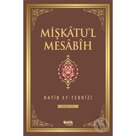 MIŞKÂTU'L MESÂBÎH - HATIP ET-TEBRÎZÎ (ISBN:9786055457693)