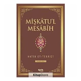 MIŞKÂTU'L MESÂBÎH - HATIP ET-TEBRÎZÎ (ISBN:9786055457693)