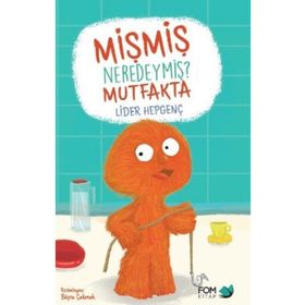 Mişmiş Neredeymiş?-Mutfakta - Lider Hepgenç