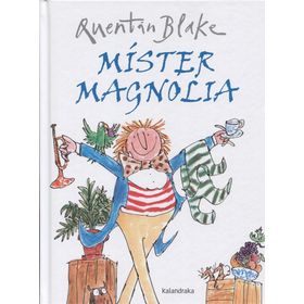 Mister Magnolia - Quentin Blake