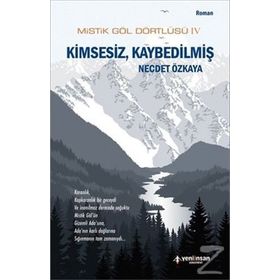 Mistik Göl Dörtlüsü 4 - Kimsesiz, Kaybedilmiş - Necdet Özkaya