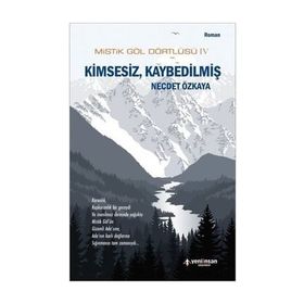 Mistik Göl Dörtlüsü 4 - Kimsesiz, Kaybedilmiş - Necdet Özkaya