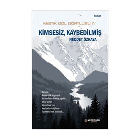 Mistik Göl Dörtlüsü 4 - Kimsesiz, Kaybedilmiş - Necdet Özkaya