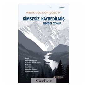 Mistik Göl Dörtlüsü 4 - Kimsesiz, Kaybedilmiş - Necdet Özkaya