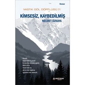 Mistik Göl Dörtlüsü 4 - Kimsesiz, Kaybedilmiş - Necdet Özkaya