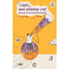 Mıstık Seni Anlamıyoruz Noktalama İşaretlerinin Öyküsü İletişim Yayınları