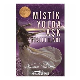 Mistik Yolda Aşk Fısıltıları - Nurcan Demir